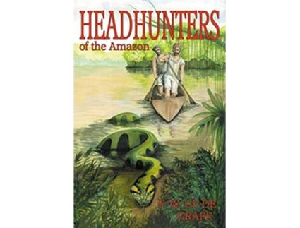 Livro Head Hunters of the Amazon Annotated edition de Fritz W Up De Graff (Inglês)