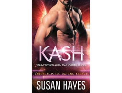 Livro Kash StarCrossed Alien Mail Order Brides Intergalactic Dating Agency de Susan Hayes (Inglês)