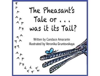 Livro The Pheasants Tale Or was it its Tail de Candace Amarante (Inglês)