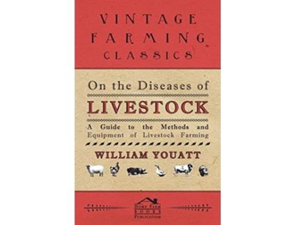 Livro On the Diseases of Livestock A Guide to the Methods and Equipment of Livestock Farming de William Youatt (Inglês)