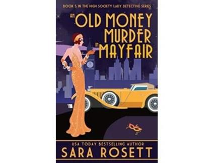 Livro An Old Money Murder in Mayfair 1920s High Society Lady Detective Mystery de Sara Rosett (Inglês)