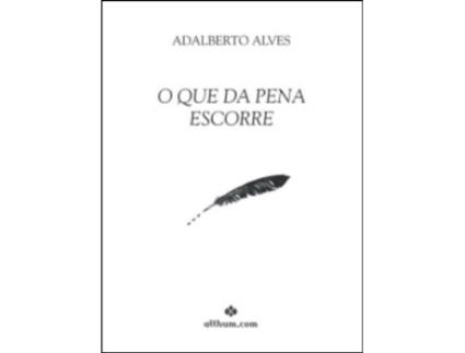 Livro O Que Da Pena Escorre de Adalberto Alves .