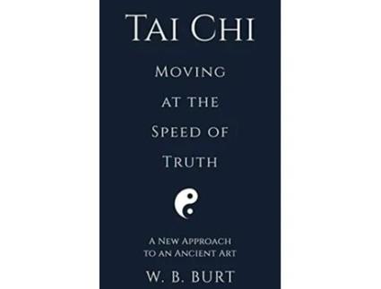 Livro Tai Chi Moving at the Speed of Truth de William Broughton Burt (Inglês)