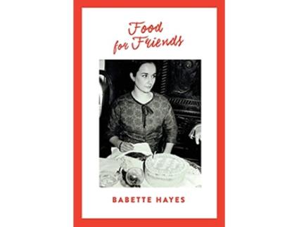 Livro Food for Friends de Babette Hayes (Inglês)