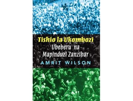 Livro Tishio La Ukombozi Ubeberu Na Mapinduzi Zanzibar de Amrit Wilson (Inglês)