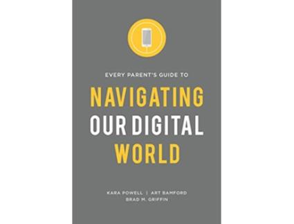 Livro Every Parents Guide to Navigating our Digital World de Kara Powell Art Bamford Brad M Griffin (Inglês)