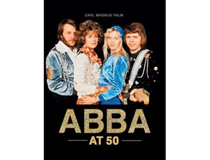 Livro ABBA at 50 de Carl Magnus Palm (Inglês - Capa Dura)