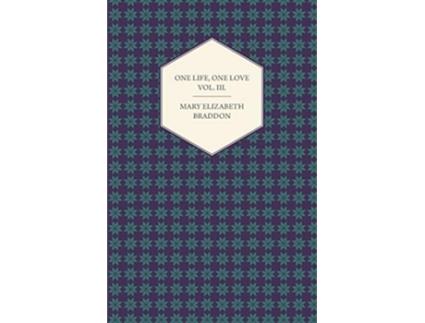 Livro One Life One Love Vol III de Mary Elizabeth Braddon (Inglês)