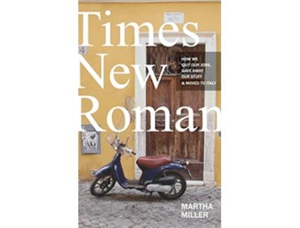 Livro Times New Roman How We Quit Our Jobs Gave Away Our Stuff Moved to Italy de Martha Miller (Inglês)