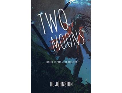Livro Two Moons Memories from a World with One Echoes of Past Lives de RE Johnston (Inglês)