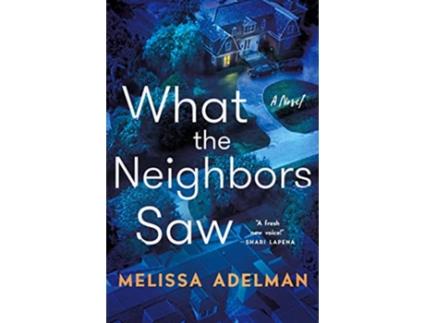 Livro What the Neighbors Saw de Melissa Adelman (Inglês - Capa Dura)