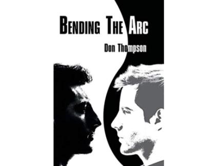 Livro Bending the Arc de Don Thompson (Inglês)