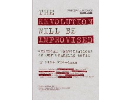 Livro The Revolution Will Be Improvised: Critical Conversations On Our Changing World Mike Freedman (Inglês)