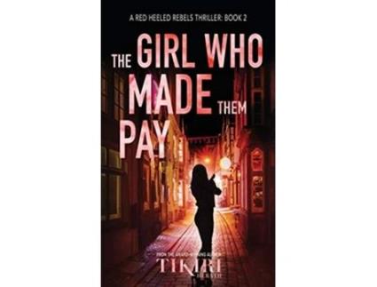 Livro The Girl Who Made Them Pay A gripping awardwinning crime thriller Red Heeled Rebels de Tikiri Herath (Inglês)