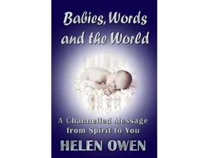 Livro Babies Words and the World A Channelled Message from Spirit to You de Helen Owen (Inglês)