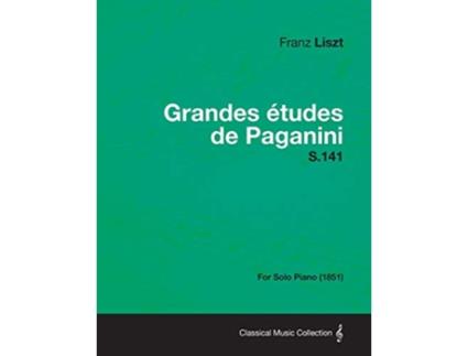 Livro Grandes Etudes de Paganini S141 For Solo Piano 1851 de Franz Liszt (Inglês)