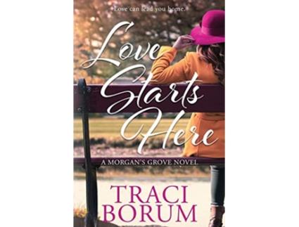 Livro Love Starts Here Morgans Grove de Traci Borum (Inglês)