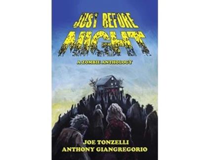 Livro Just Before Night A Zombie Anthology de Joe Tonzelli Anthony Giangregorio (Inglês)