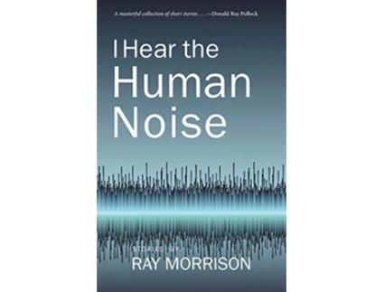 Livro I Hear the Human Noise de Ray Morrison (Inglês)