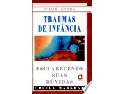 Livro Traumas De Infância. Esclarecendo Suas Dúvidas de MARKHAM (Português do Brasil)