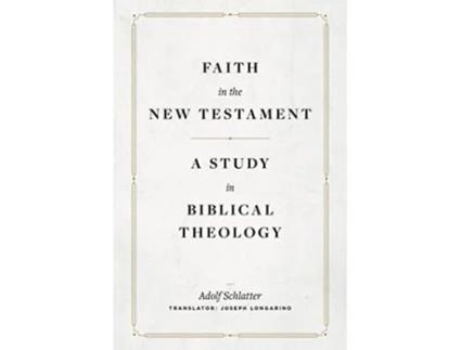 Livro Faith in the New Testament A Study in Biblical Theology de Adolf Schlatter (Inglês - Capa Dura)