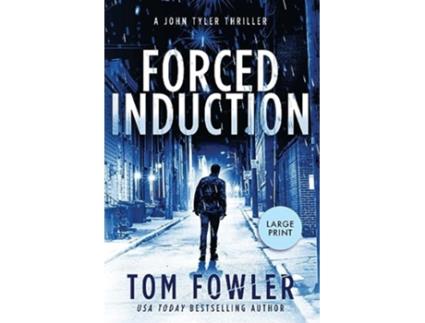 Livro Forced Induction A John Tyler Thriller The John Tyler Action Thrillers de Tom Fowler (Inglês)