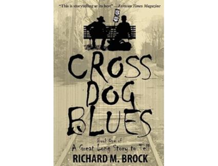 Livro CROSS DOG BLUES Book One of A Great Long Story to Tell de Richard M Brock (Inglês)