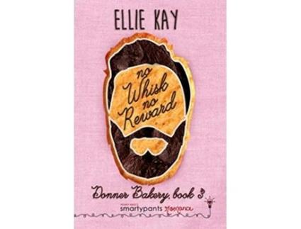 Livro No Whisk No Reward Donner Bakery de Smartypants Romance e Ellie Kay (Inglês)