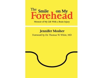 Livro The Smile on My Forehead: Memoir of My Life with a Brain Injury Jennifer Mosher (Inglês)