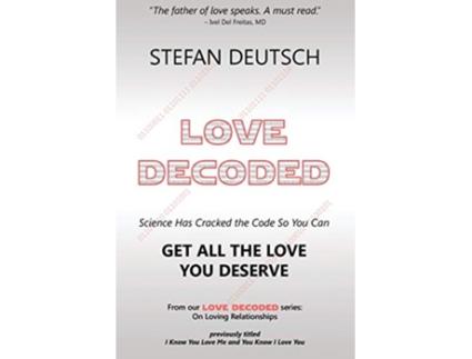 Livro LOVE DECODED Getting The Love You Deserve for Relationships de Stefan Deutsch (Inglês)