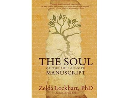 Livro The Soul of the FullLength Manuscript Turning Lifes Wounds into the Gift of Literary Fiction Memoir or Poetry de Zelda Lockhart (Inglês)
