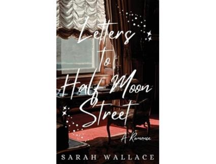 Livro Letters to Half Moon Street A Romance Meddle Mend Regency Fantasy de Sarah Wallace (Inglês)