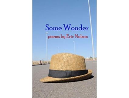 Livro Some Wonder poems de Eric Nelson (Inglês)