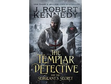 Livro The Templar Detective and the Sergeants Secret de J Robert Kennedy (Inglês)