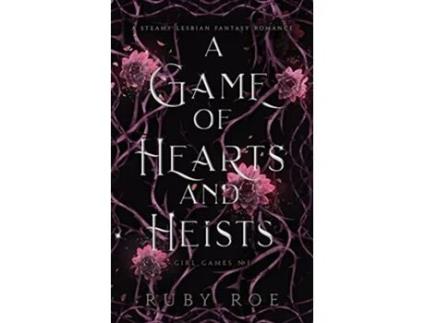 Livro A Game of Hearts and Heists A Steamy Lesbian Fantasy Romance Girl Games de Ruby Roe (Inglês)