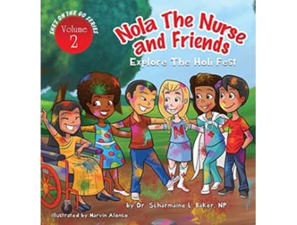 Livro Nola the Nurse Friends Explore the Holi Fest 2 de Dr Scharmaine L Baker (Inglês - Capa Dura)