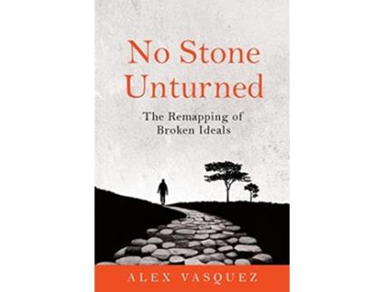 Livro No Stone Unturned The Remapping of Broken Ideals de Alex Vasquez (Inglês)