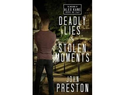 Livro Deadly Lies Stolen Moments The Missions Of Alex Kane Bks 3 4 de John Preston (Inglês)