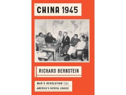 Livro China 1945 de Richard Bernstein (Inglês)