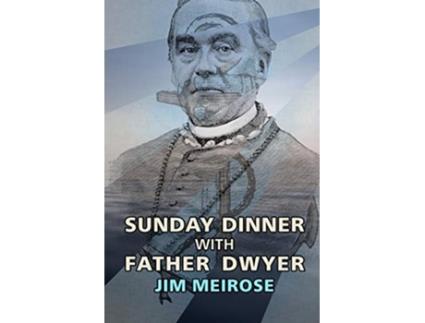 Livro Sunday Dinner with Father Dwyer de Jim Meirose (Inglês)