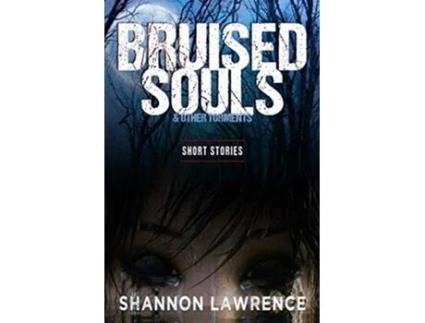Livro Bruised Souls Other Torments Short Stories de Shannon Lawrence (Inglês)