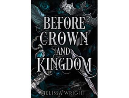 Livro Before Crown and Kingdom Between Ink and Shadows de Melissa Wright (Inglês)