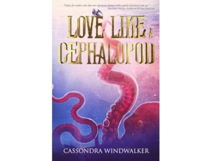 Livro Love Like A Cephalopod de Cassondra Windwalker (Inglês)