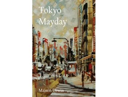 Livro Tokyo Mayday de Maison Urwin (Inglês)