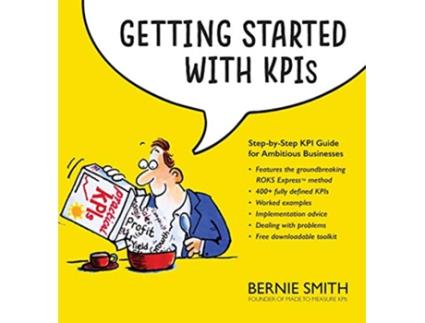 Livro Getting Started with KPIs Stepbystep KPI guide for ambitious businesses de Bernie Smith (Inglês)