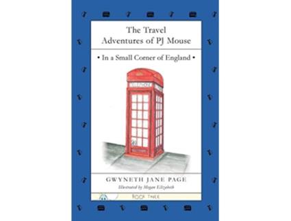 Livro The Travel Adventures of PJ Mouse In a Small Corner of England de Gwyneth Jane Page (Inglês)