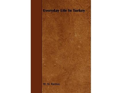 Livro Everyday Life in Turkey de W M Ramsay (Inglês)