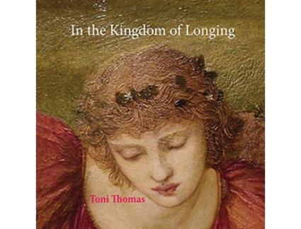 Livro In the Kingdom of Longing de Toni Thomas (Inglês)
