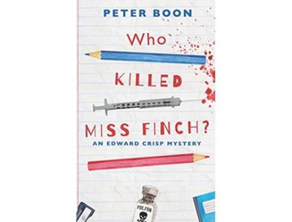 Livro Who Killed Miss Finch A quirky whodunnit with a heart Edward Crisp Mysteries de Peter Boon (Inglês)