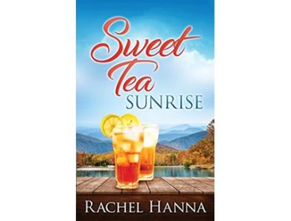 Livro Sweet Tea Sunrise Sweet Tea BB de Rachel Hanna (Inglês)